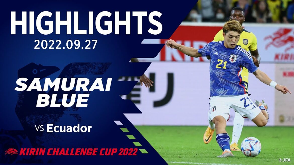 [Highlight]Équipe nationale du Japon contre l'équipe nationale de l'Équateur｜2022 9.27 Düsseldorf Arena (Allemagne/Düsseldorf) KIRIN CHALLENGE CUP 2022