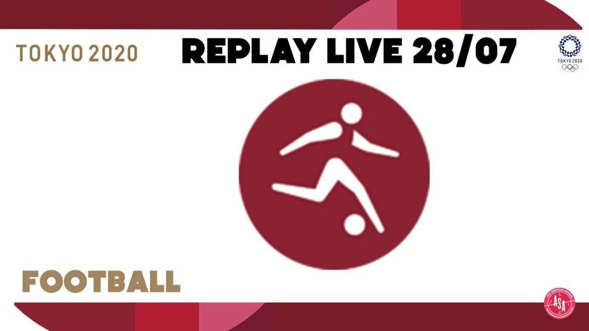 Jeux Olympiques Tokyo 2020 - Replay Live du 28/07 #3 (Football)