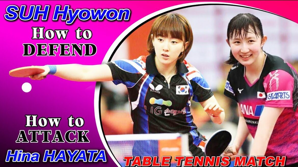 SUH Hyowon how to defend Vs Hina HAYATA how to attack world of table tennis match 早田ひな 서효원