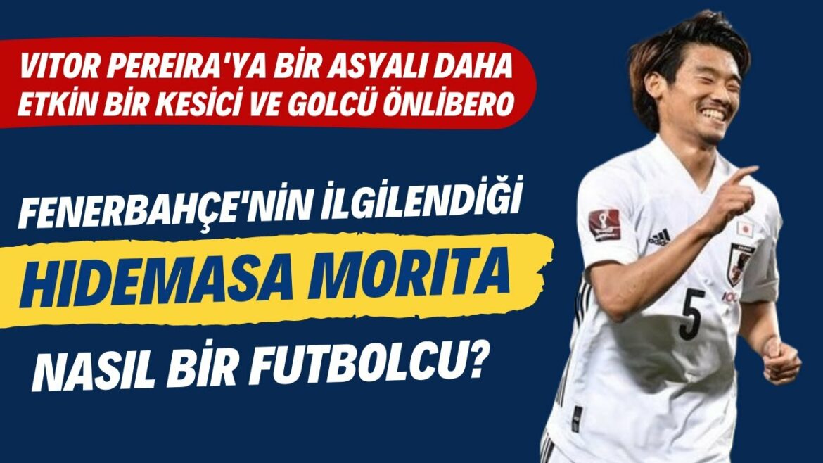 Quel genre de footballeur est Hidemasa Morita, qui intéresse Fenerbahçe ?  |  Un autre asiatique pour Vitor Pereira