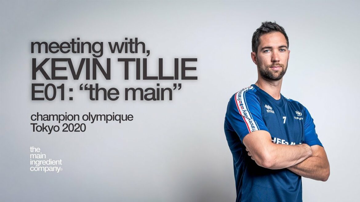 MEETING WITH KEVIN TILLIE, Champion Olympique Tokyo 2020 E01 : "the main"