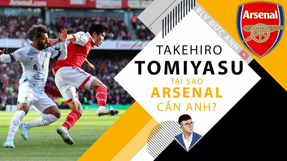 Tại sao ARSENAL lại mua TAKEHIRO TOMIYASU?