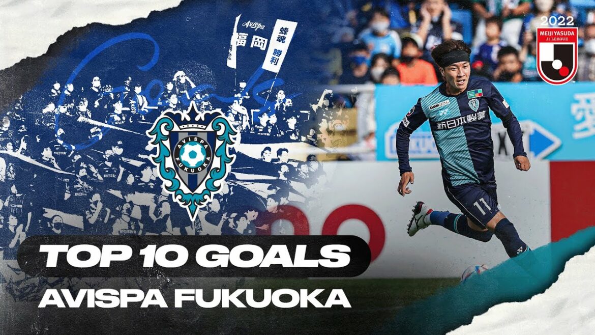 Équipage, Delgado, Nakamura et plus encore !  |Avispa Fukuoka Top 10 des buts en 2022 MEIJI YASUDA J1 LEAGUE
