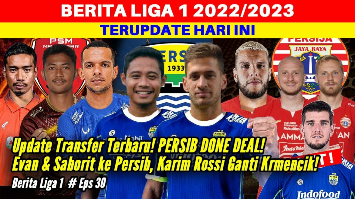 MISES À JOUR DE TRANSFERT !  EVAN DIMAS & SABORIT VERS PERSIB, ROSSI CHANGE KRMENCIK & LEO LELIS HORS DE PERSEBAYA