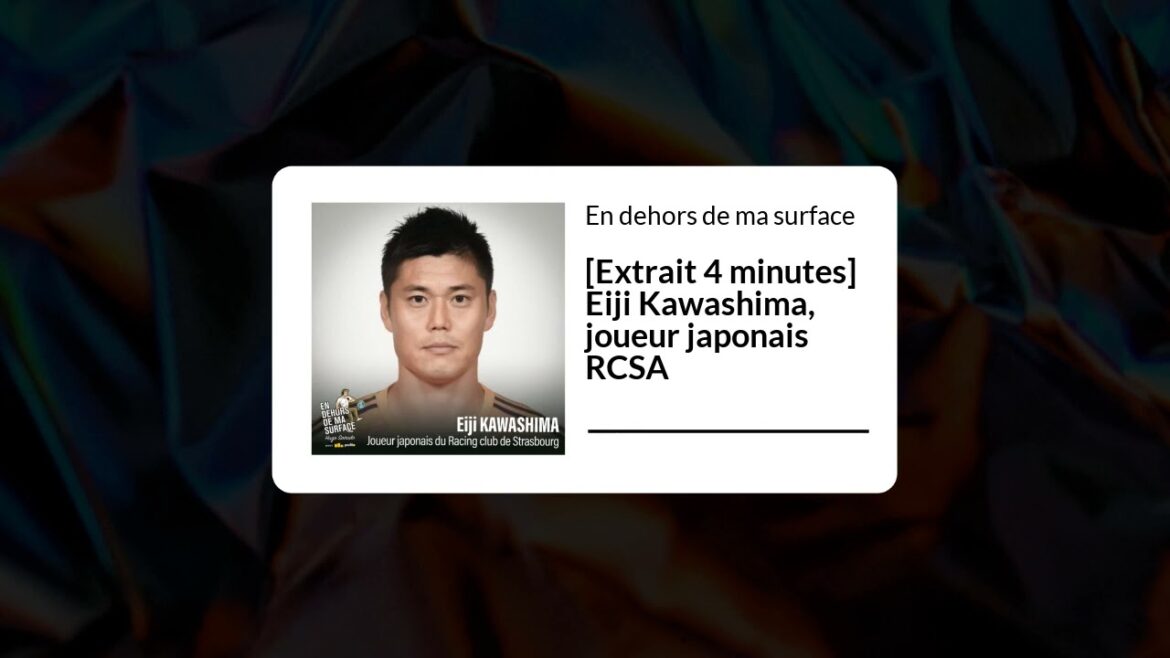 En dehors de ma surface - [Extrait 4 minutes] Eiji Kawashima, joueur japonais RCSA