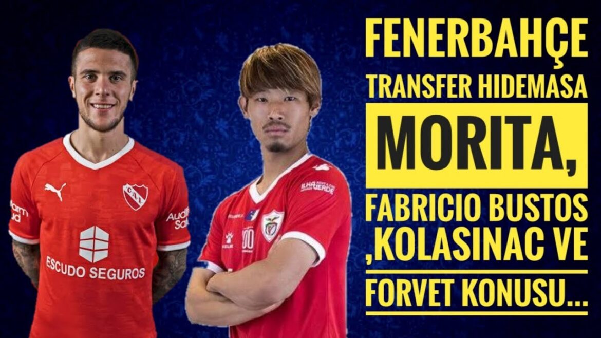 Fenerbahce Transfer Hidemasa Morita,Fabricio Bustos,Kolasinac et l'attaquant...