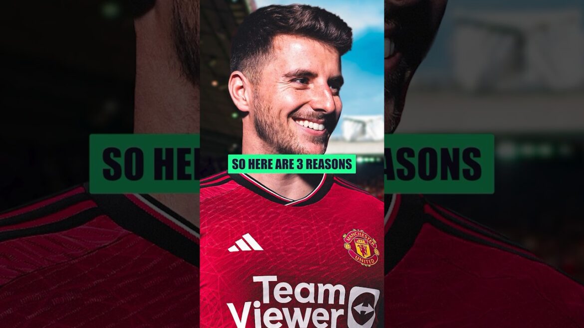 3 raisons pour lesquelles Mount est PARFAIT pour Man United !  🔴