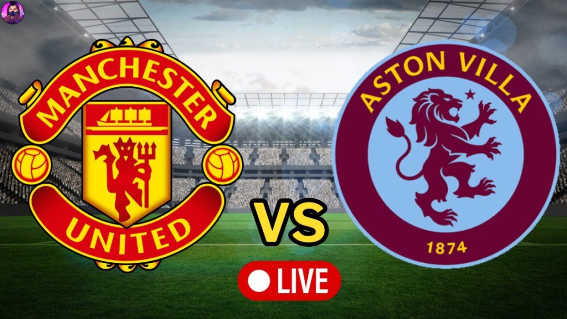 Manchester United contre Aston Villa en direct |  Match complet de la Premier League 2023 aujourd’hui