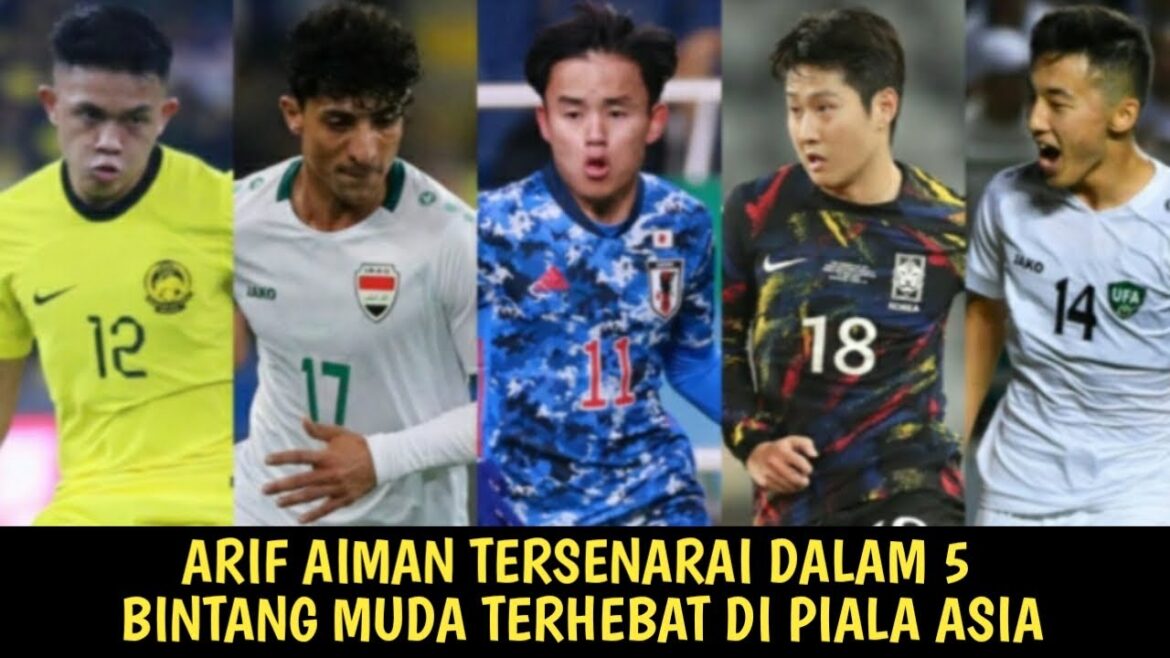 [TERKINI] ARIF AIMAN SISTE DANS LES 5 PLUS GRANDES JEUNES STARS DE LA COUPE D'ASIE.