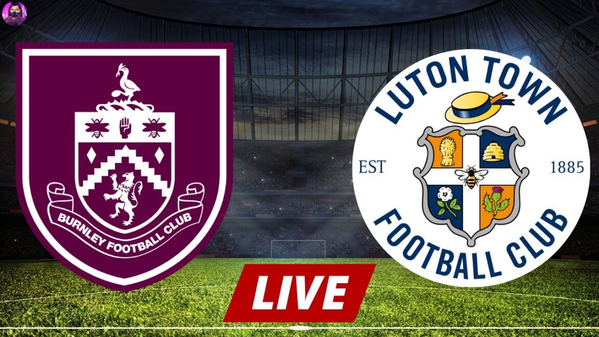 Burnley contre Luton Town en direct |  Match complet de la Premier League 2024 aujourd’hui