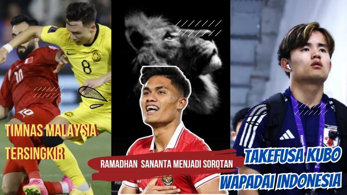 L'équipe nationale malaisienne éliminée, Takefusa Kubo Wapadai Indonesia, RAMADHAN Sananta sous les projecteurs