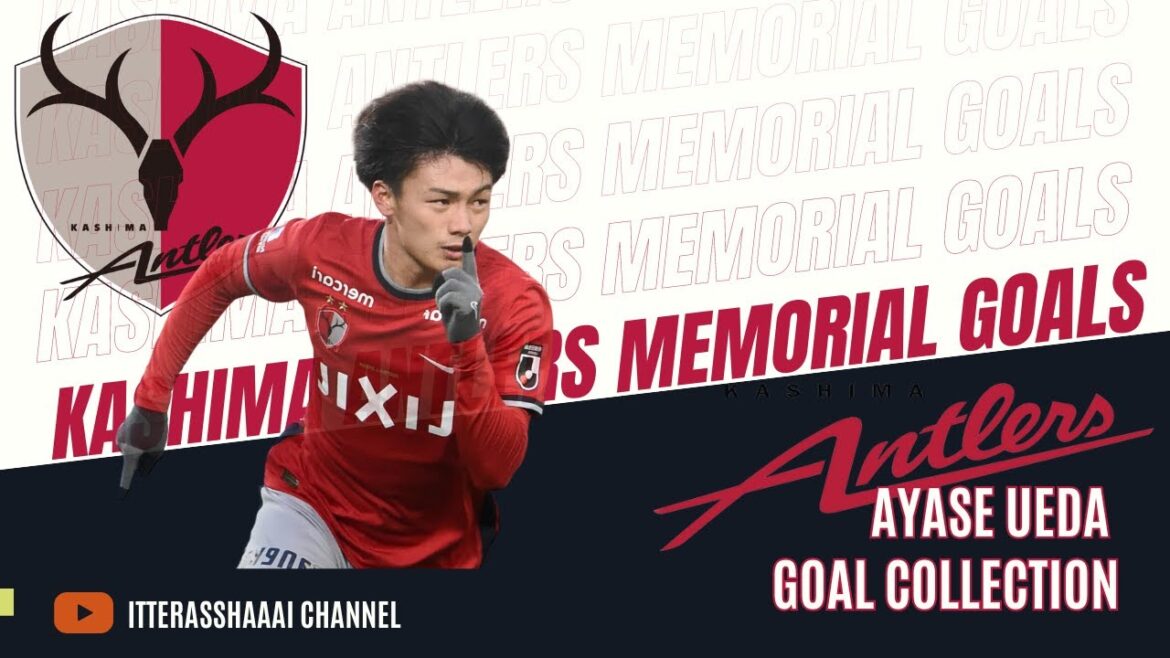 [Équipe nationale japonaise n°9 Kiyo Ueda]Kashima Antlers Goal Special (Équipe nationale japonaise  [Ayase Ueda] Caractéristique des objectifs de Kashima Antlers）