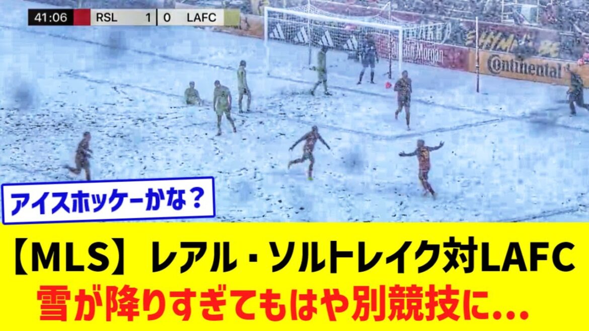 [MLS]Match Real Salt Lake x LAFC... Il a tellement neigé que c'est devenu une compétition différente mdr