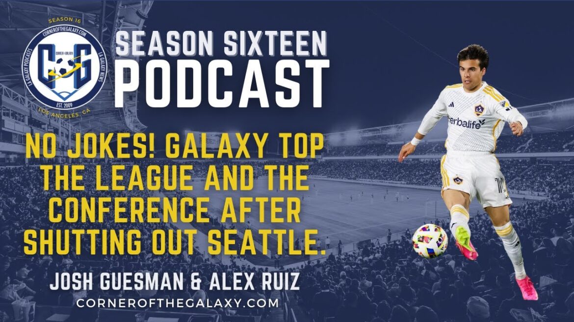 PODCAST : Pas de blagues !  Galaxy est en tête de la Ligue et de la Conférence après avoir blanchi Seattle.