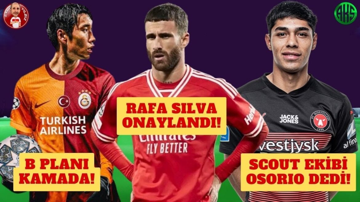 RAFA SILVA APPROUVÉ À GALATASARAY |  PLAN B DAICHI KAMADA |  TRANSFERT SCOUTISTE DU GS DARIO OSORIO