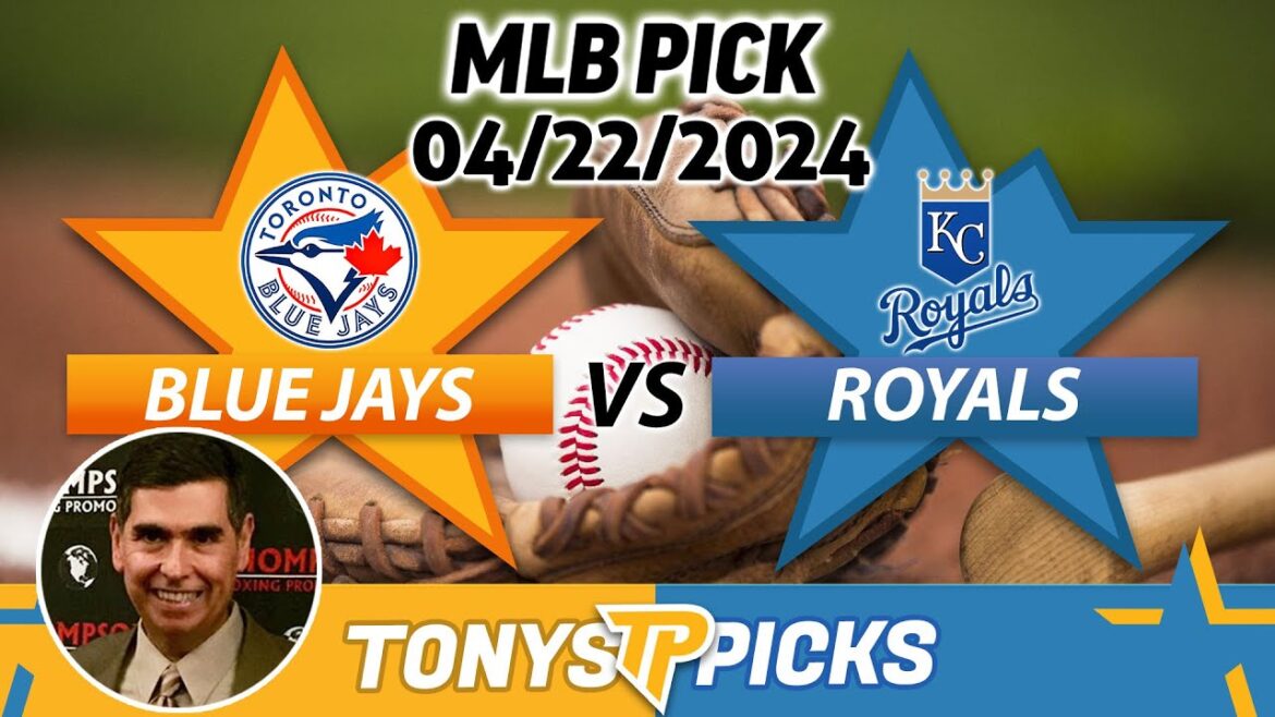 Blue Jays de Toronto vs Royals de Kansas City 22/04/2024 Choix et pronostics MLB GRATUITS sur les conseils de paris sur la MLB