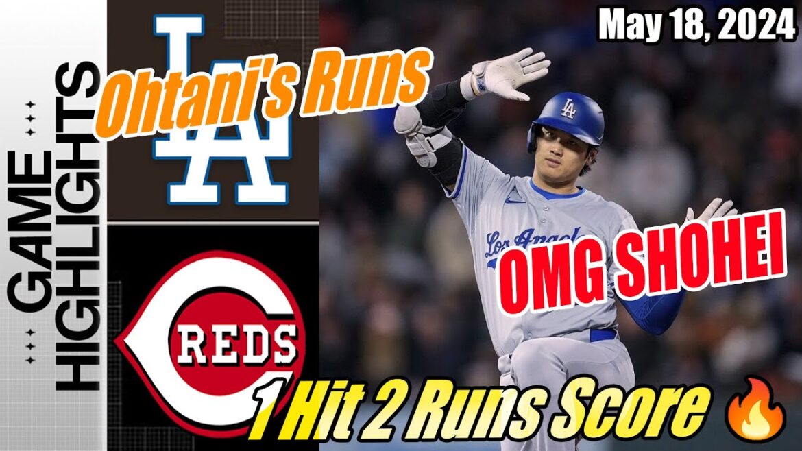 Dodgers contre Rouges [TODAY] Faits saillants |  18 mai 2024 |  Score des 1 coups et 2 points d'Ohtani |  Meilleur volé 💥💥💥