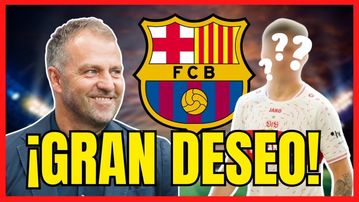 🔴 POUVEZ-VOUS L'OBTENIR ?  - Le nom que Flick souhaite comme signature possible pour le FC BARCELONE