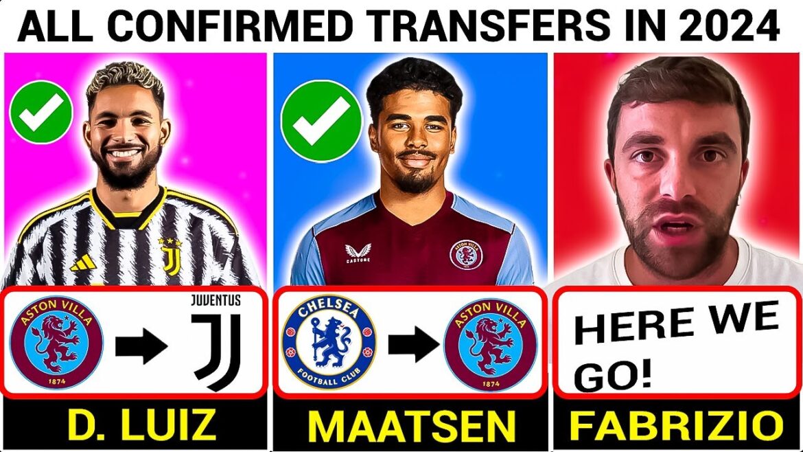 🚨 DERNIER TRANSFERT CONFIRMÉ ÉTÉ 2024, 🔥 Maatsen, Douglas Luiz, ✅ | Transferts Football
