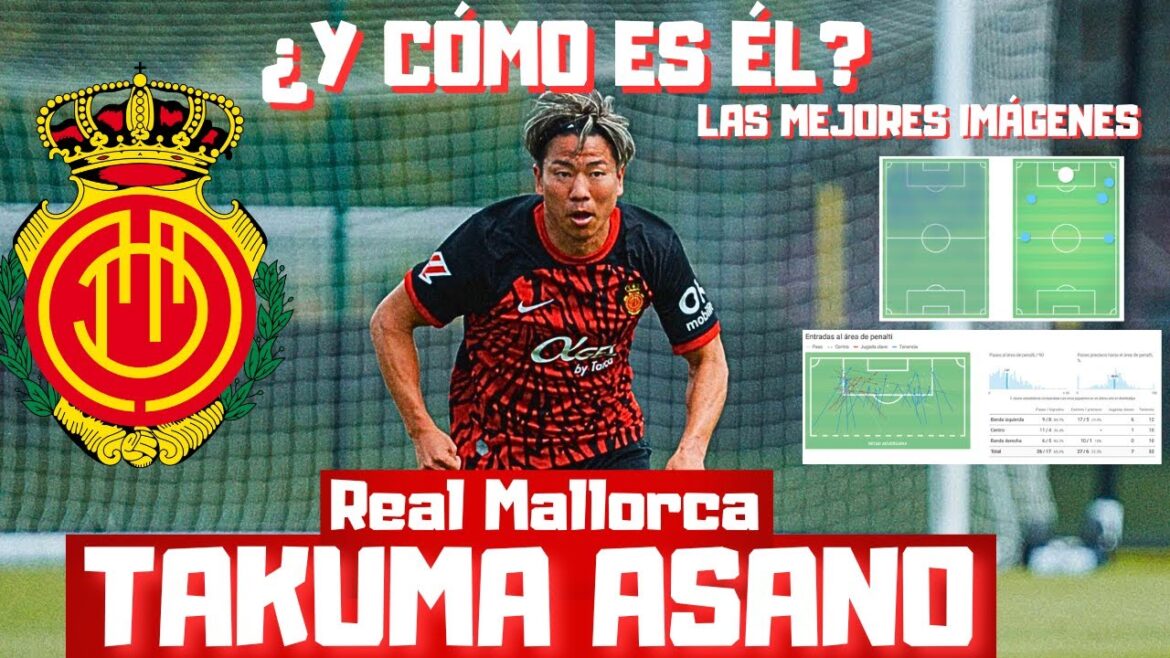 TAKUMA ASANO AU REAL MAJORQUE ET COMMENT EST-IL?  L'ANALYSE ET SES MEILLEURES IMAGES