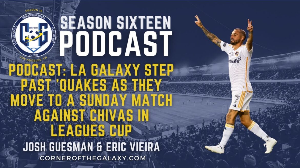 PODCAST : Le LA Galaxy dépasse les Quakes et se qualifie pour un match de dimanche contre Chivas en Leagues Cup