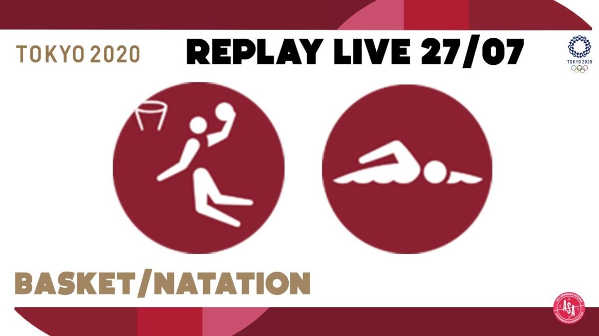 Jeux Olympiques Tokyo 2020 - Replay Live du 27/07 #1 (Basket, Natation)