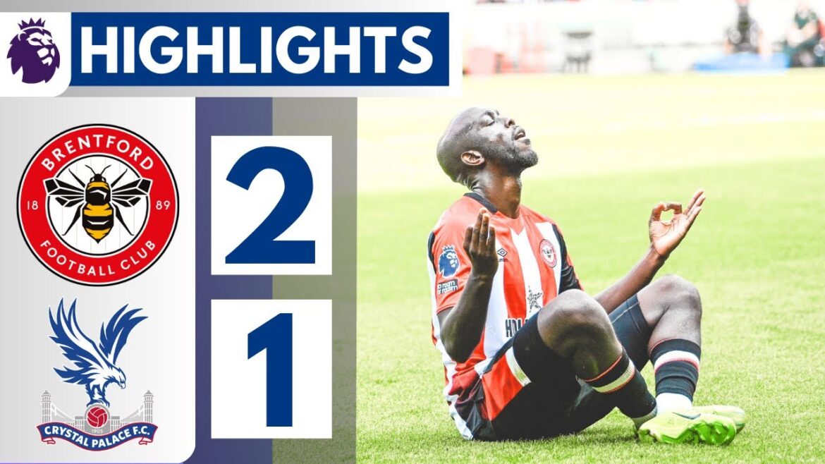 Temps forts du match Brentford vs Crystal Palace (2-1) en Premier League