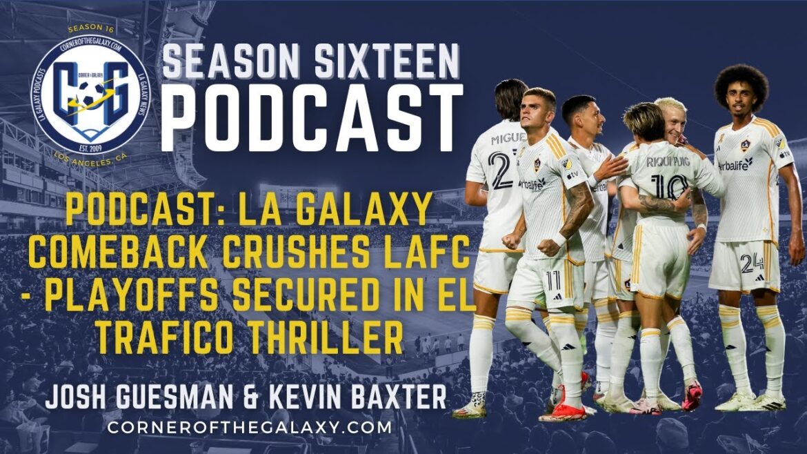 PODCAST : Le retour du LA Galaxy écrase le LAFC - Les playoffs assurés dans le thriller El Tráfico