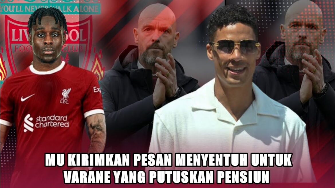 Raphael Varane prend officiellement sa retraite, Liverpool achète Jérémie Frimpong, message touchant de MU pour Varane