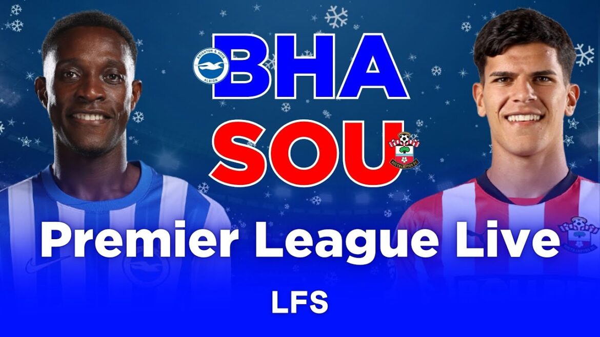 BRIGHTON 1-1 SOUTHAMPTON | COMMENTAIRES DE VISIONNAGE EN DIRECT DE LA PREMIER LEAGUE