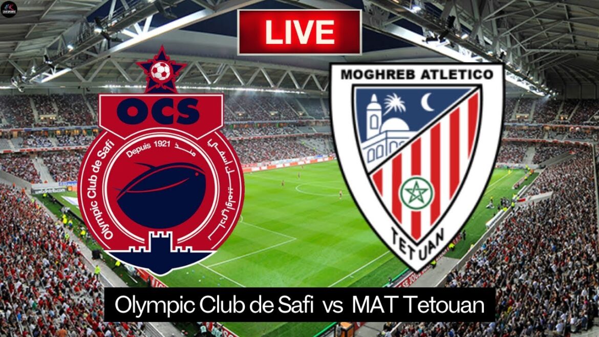 LIVE Olympique Club de Safi vs MAT Tétouan | Botola Pro 2024 Match en direct aujourd’hui
