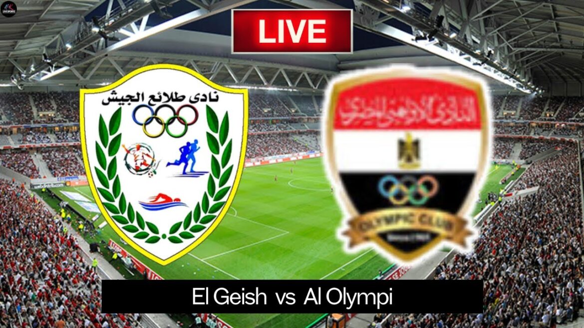 EN DIRECT El Geish contre Al Olympi | Match en direct de la Coupe d'Egypte 2025 aujourd'hui