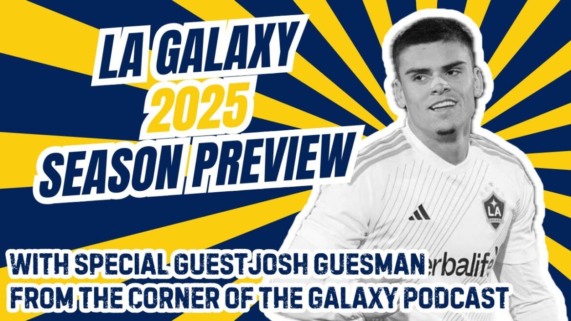 2025 La Galaxy Aperçu - La série de prévisualisation de la saison des experts désignés MLS