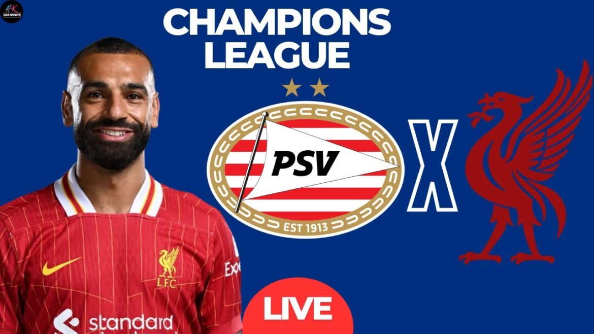 PSV en direct Eindhoven vs Liverpool | Match en direct de la Ligue des champions 2025 aujourd'hui
