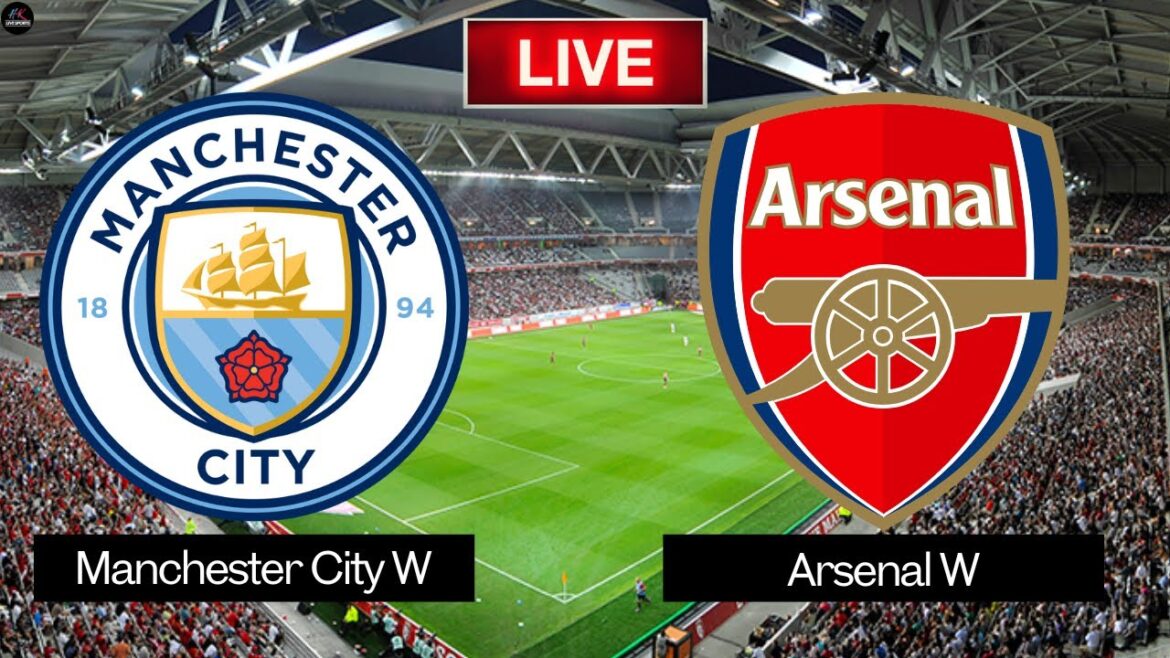 Live Manchester City Femmes vs Arsenal Women | Match en direct de la Super League 2025 de la FA aujourd'hui
