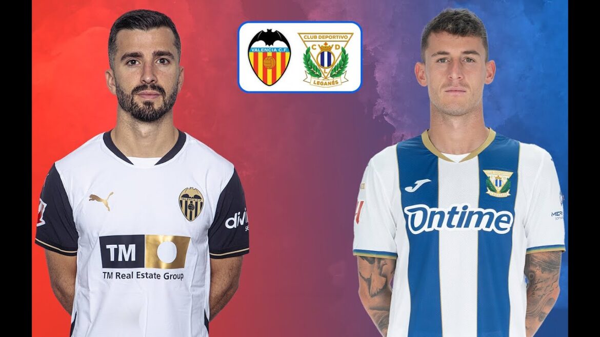 Valencia vs Leganes [LIVE] 🔴 La ligue - Regarder la fête