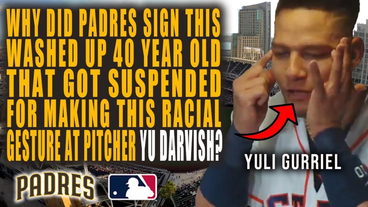 Padres signe Yuli Gurriel mais pourquoi? 40 ans a été suspendu pour avoir fait un geste racial à Yu Darvish!