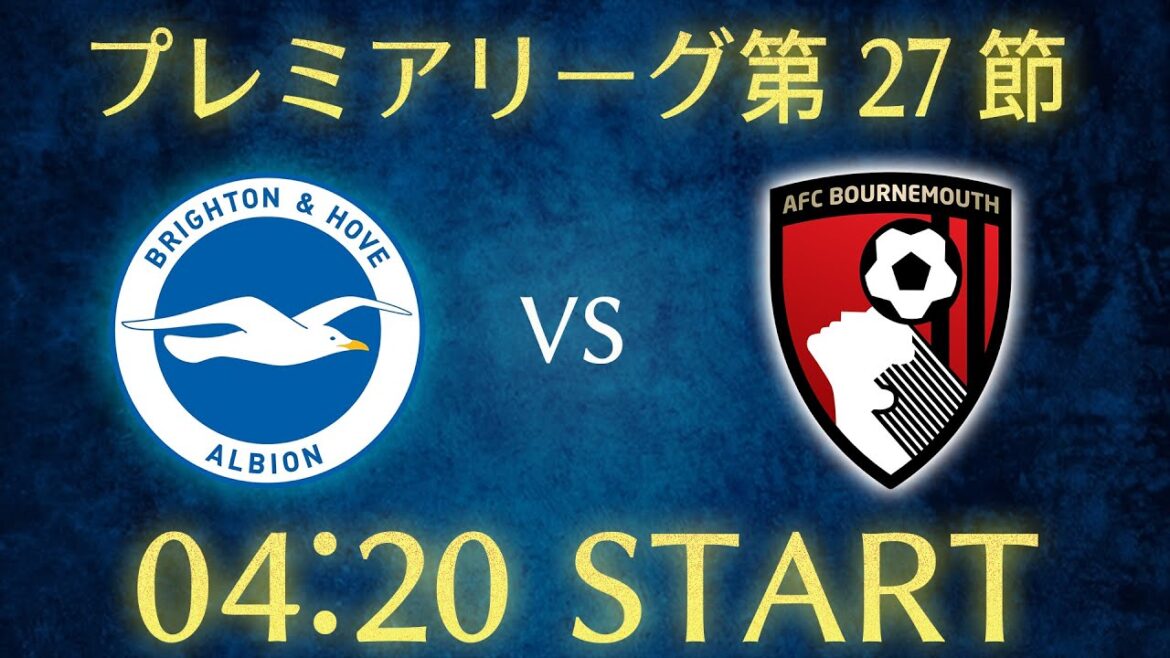 [Mito Kaoru]Brighton vs Bournemouth / Premier League Round 27 Chat en direct Streaming