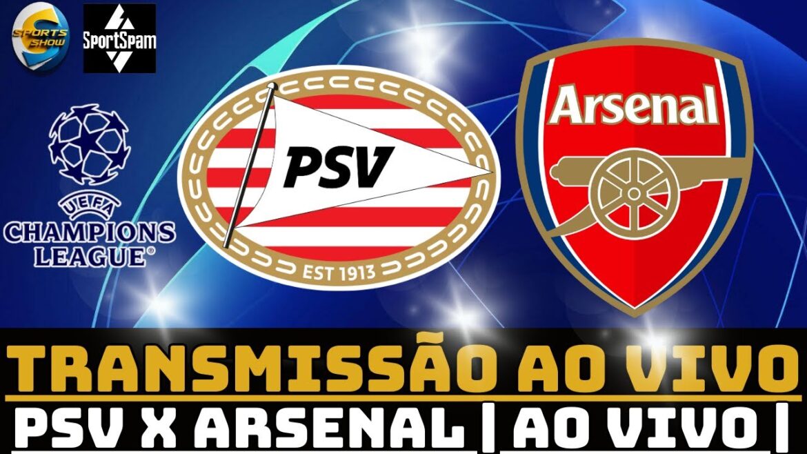 PSV x Arsenal | Ligue des champions de l'UEFA | Vivre | | Finateurs finaux |