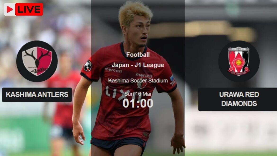 Kashima Antlers vs URAWA Red Diamonds Japan J1 League Soccer ⚽️ LIVE STOUR GAME CAST