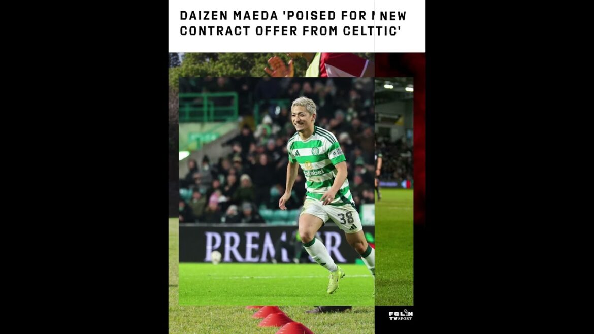 Daizen Maeda «Posée pour une nouvelle offre contractuelle de Celtic»