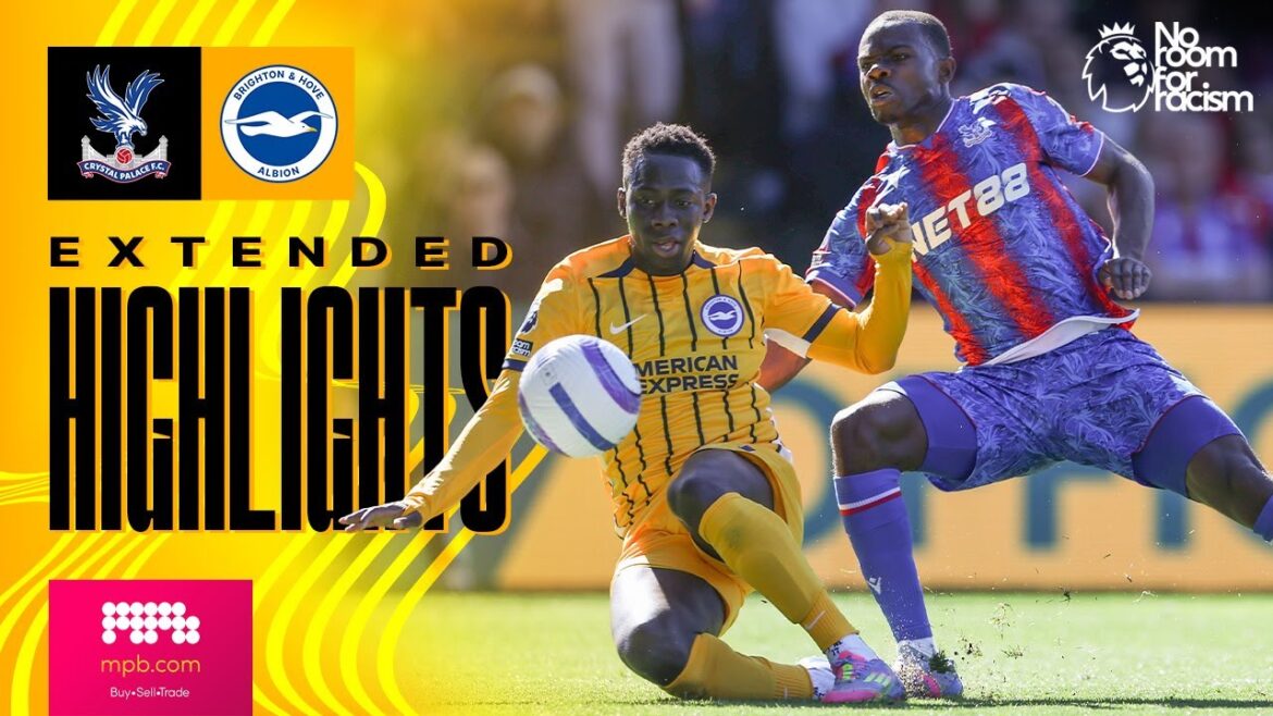 Faits saillants étendus | Crystal Palace v Brighton | Premier League