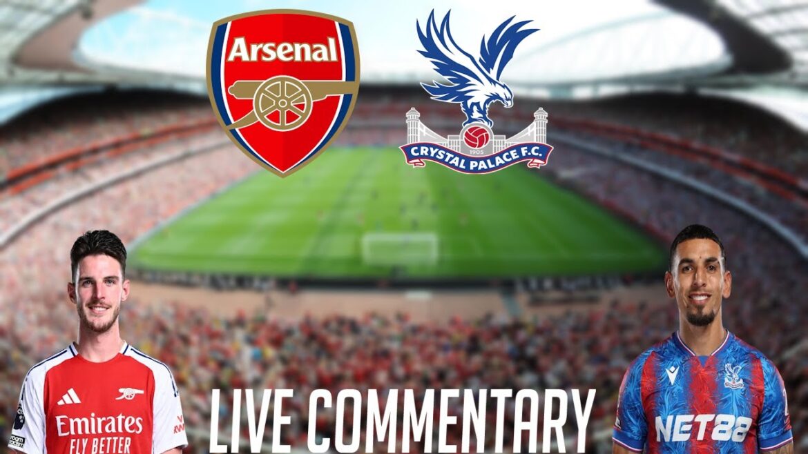 Arsenal vs Crystal Palace - Commentaire en direct - Premier League