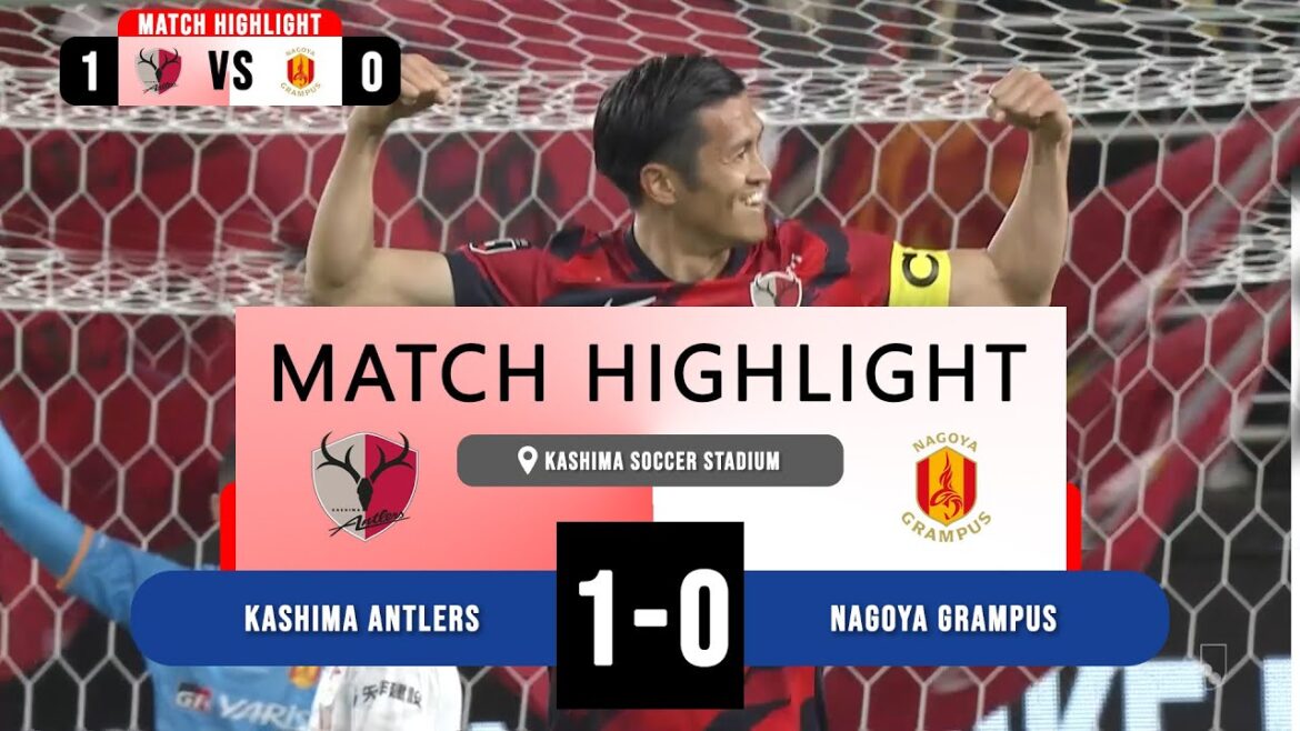 Kashima a réussi à maîtriser le match d'aujourd'hui - Kashima Antlers vs Nagoya Grepus - MW 12 - PSJ TV