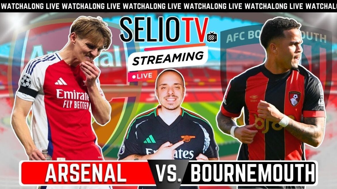 Live 🔴 Arsenal vs Bournemouth | Réaction de fans de football Watchalong de la Premier League | Sériotv