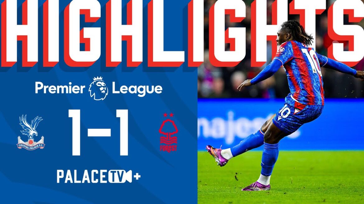 Fouet de fin à la fin des points forts de la Premier League | Crystal Palace 1-1 Nottingham Forest