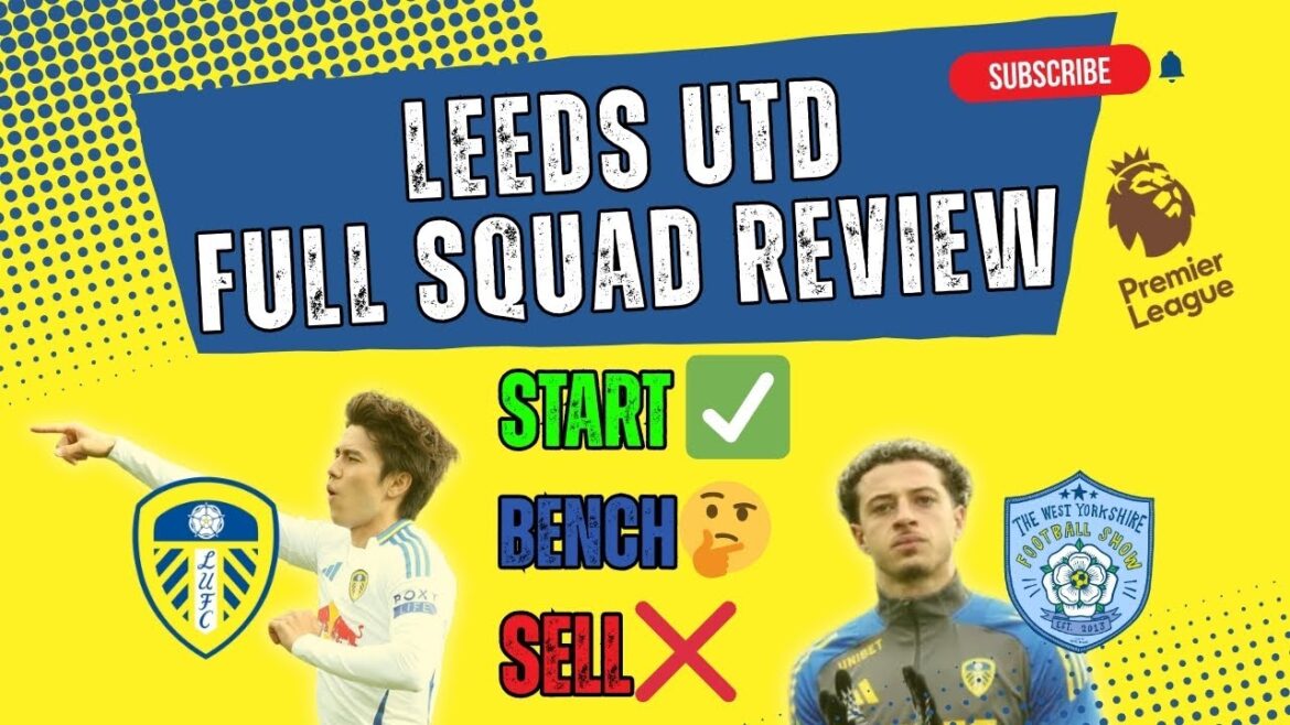 LEEDS UTD: Gardez, banc, vendez - qui reste ... et qui va 🤔