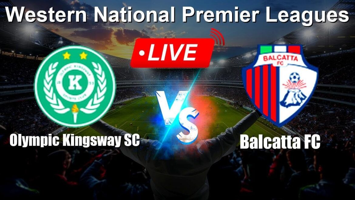 🔴 Live: Olympic Kingsway SC vs Balcatta FC - Score en direct aujourd'hui