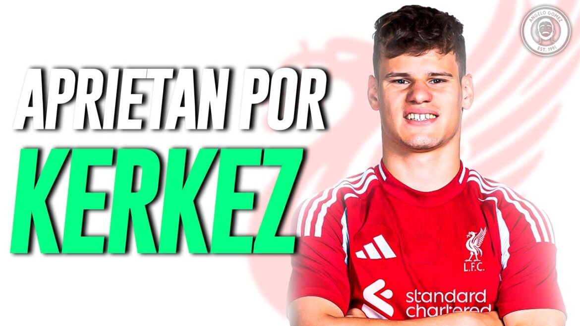 🔴 🇭🇺 Liverpool accélère en signant mille kerkez