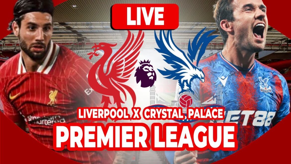 Score en direct et commentaire | Liverpool vs Crystal Palace - Premier League 24/25
